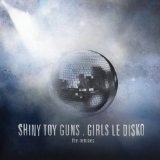 Girls Le Disko Lyrics Shiny Toy Guns