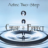 Cause & Effect Lyrics Aztec Two-Step