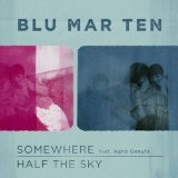  Somewhere, Half The Sky Lyrics Blu Mar Ten