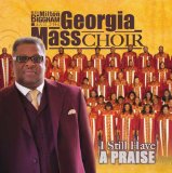 I Still Have a Praise Lyrics Georgia Mass Choir