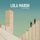 You're Mine (EP) Lyrics Lola Marsh