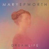Dream Life Lyrics Mary Epworth