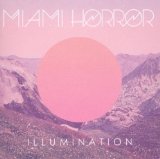 Illumination Lyrics Miami Horror