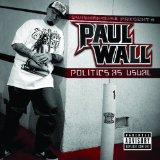 Politics As Usual Lyrics Paul Wall