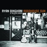 Roadhouse Sun Lyrics Ryan Bingham