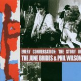 Every Conversation: The Story Of The June Brides & Phil Wilson Lyrics The June Brides