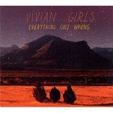 Everything Goes Wrong Lyrics Vivian Girls