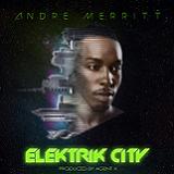 Elektrik City Lyrics Andre Merritt
