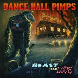 Beast for Love Lyrics Dance Hall Pimps