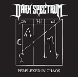 Perplexed In Chaos (Single) Lyrics Dark Spectrum