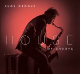 House of Groove Lyrics Euge Groove