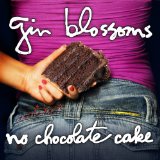 No Chocolate Cake Lyrics Gin Blossoms