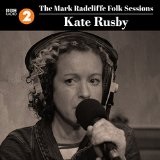 The Mark Radcliffe Folk Sessions: Kate Rusby Lyrics Kate Rusby