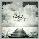 Unendlich Lyrics Scala & Kolacny Brothers