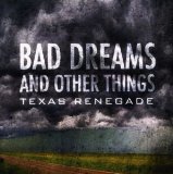 Bad Dreams And Other Things Lyrics Texas Renegade