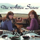 Jump The Waves... Lyrics The Allen Sisters