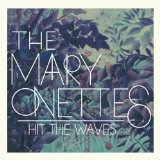 Hit The Waves Lyrics The Mary Onettes