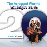 The Arrogant Worms Lyrics Arrogant Worms, The