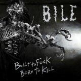 Built To Fuck, Born To Kill Lyrics Bile
