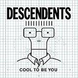 Cool To Be You Lyrics Descendents