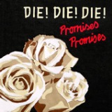 Promises, Promises Lyrics Die! Die! Die!