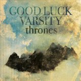 Thrones Lyrics Good Luck Varsity