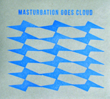 Masturbation Goes Cloud Lyrics Masturbation Goes Cloud