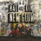 New Glow Lyrics Matt And Kim