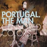 Censored Colors Lyrics Portugal. The Man