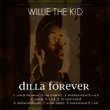 Dilla Forever Lyrics Wille The Kid