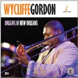 Dreams of New Orleans Lyrics Wycliffe Gordon