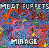 Mirage Lyrics Meat Puppets