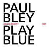 Play Blue: Oslo Concert Lyrics Paul Bley