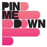 Pin Me Down Lyrics Pin Me Down