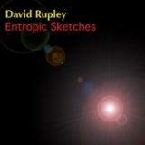 Entropic Sketches Lyrics David Rupley