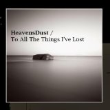 To All The Things I've Lost Lyrics HeavensDust