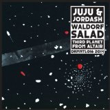 Waldorf Salad / Third Planet from Altair  Lyrics Juju and Jordash