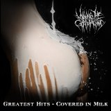 Greatest Hits - Covered in Milk Lyrics Milking The Goatmachine