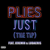 Just (The Tip) (Single) Lyrics Plies