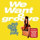 We Want Groove Lyrics Rock Candy Funk Party
