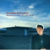 Beneath The Velvet Sun Lyrics Shawn Mullins