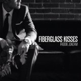 Fiberglass Kisses Lyrics Freddie Joachim