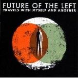 Travels With Myself And Another Lyrics Future Of The Left