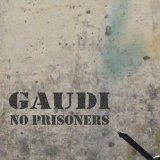 No Prisoners Lyrics Gaudi