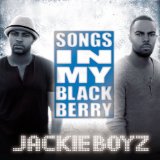 Songs In My Blackberry Lyrics Jackie Boyz