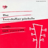 The Two Dollar Pistols with Tift Merritt (EP) Lyrics Two Dollar Pistols & Tift Merritt