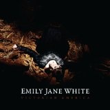Victorian America Lyrics Emily Jane White