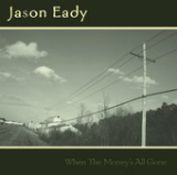 When the Money's All Gone Lyrics Jason Eady