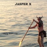 Only Patterns Lyrics Jasper X
