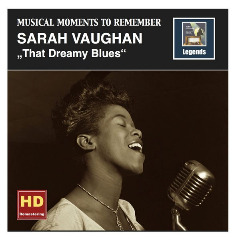 Musical Moments To Remember Sarah Vaughan – That Dreamy Blues (Remastered 2016) Lyrics Sarah Vaughan